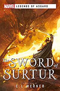 The Sword of Surtur A Marvel Legends of Asgard Novel