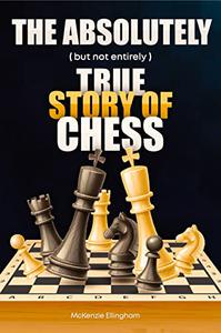 The Absolutely (but not entirely) True Story of Chess