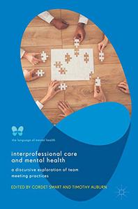 Interprofessional Care and Mental Health A Discursive Exploration of Team Meeting Practices 