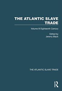 The Atlantic Slave Trade Volume III Eighteenth Century