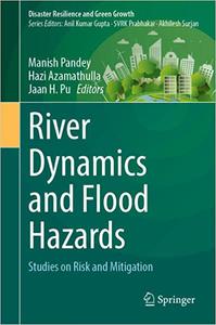 River Dynamics and Flood Hazards Studies on Risk and Mitigation