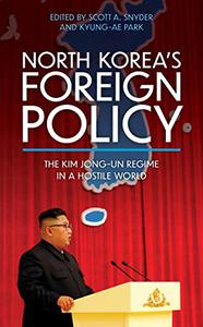 North Korea's Foreign Policy The Kim Jong-un Regime in a Hostile World