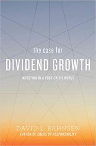 The Case for Dividend Growth Investing in a Post-Crisis World