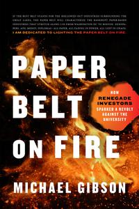 Paper Belt on Fire How Renegade Investors Sparked a Revolt Against the University