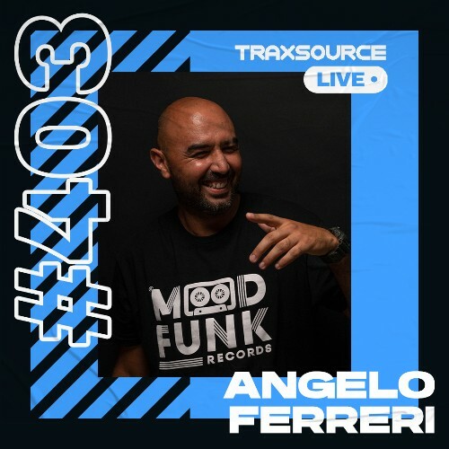 Angelo Ferreri - Traxsource Live! 403 (2022-11-29)