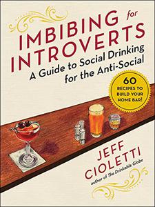 Imbibing for Introverts A Guide to Social Drinking for the Anti-Social