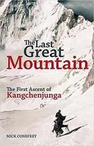 The Last Great Mountain The First Ascent of Kangchenjunga