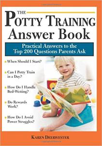 The Potty Training Answer Book Practical Answers to the Top 200 Questions Parents Ask