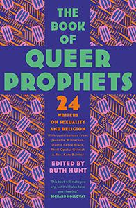 The Book of Queer Prophets 24 Writers on Sexuality and Religion