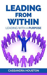 Leading From Within Leading With A Purpose