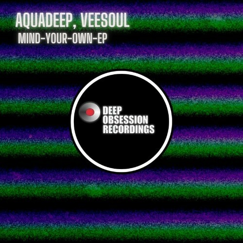 Aquadeep & Veesoul - Mind Your Own EP (2022)