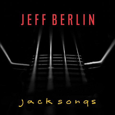 Jeff Berlin - Jack Songs (Tribute Album to Legendary Jack Bruce) (2022)