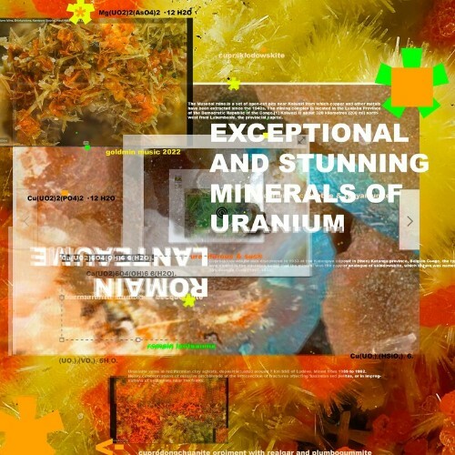 Romain Lanteaume - Exceptional and Stunning Minerals of Uranium (2022)