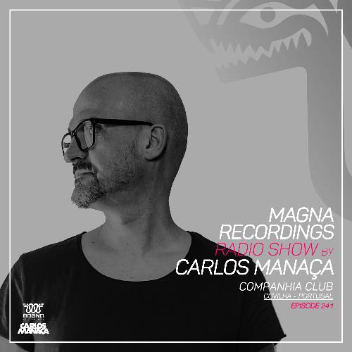 Carlos Manaca - Magna Recordings Radio Show 241 (2022-12-01)