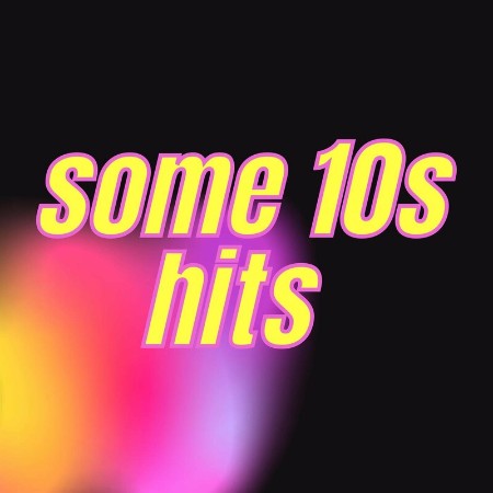 Various Artists - some 10s hits (2022)