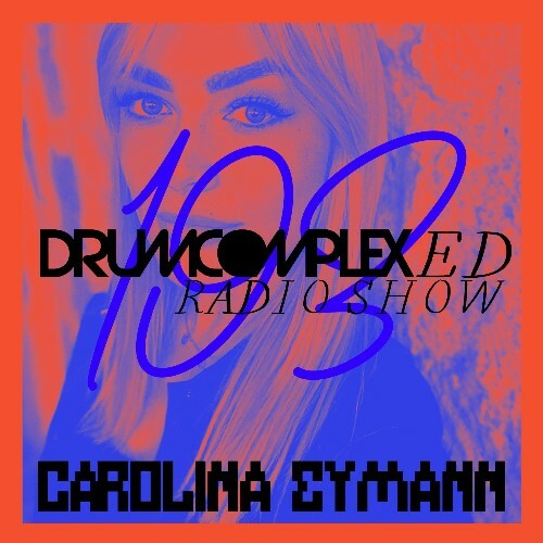 Carolina Eymann - Drumcomplexed Radio Show 193 (2022-12-02)