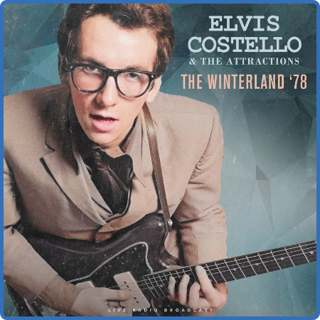 Elvis Costello & The Attractions - The Winterland '78 (live) (2022)