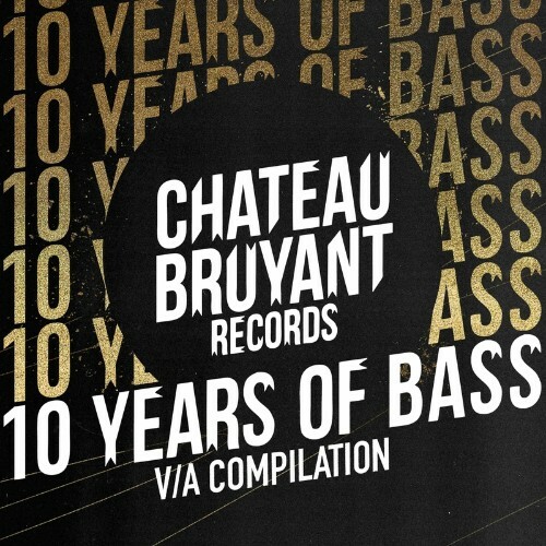 Chateau Bruyant - 10 Years Of Bass (2022)