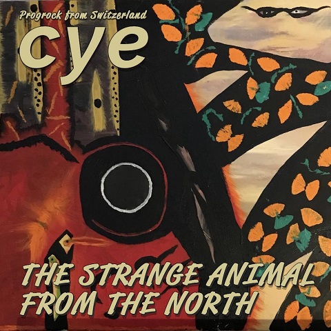 Cye (Cye The Band) - The Strange Animal from the North (2022) 