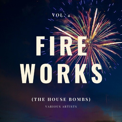VA - Fireworks (The House Bombs), Vol. 4 (2022) (MP3)