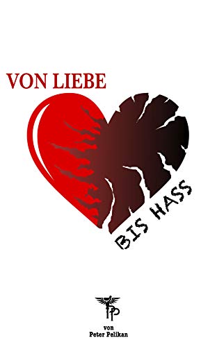 Cover: Peter Pelikan  -  Von Liebe bis Hass