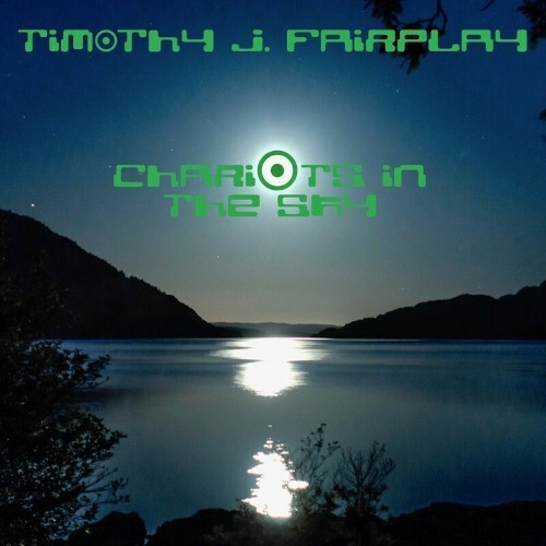 Timothy J Fairplay - Chariots in the Sky (2022)