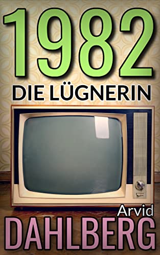 Arvid Dahlberg  -  1982 Die Lügnerin (1981 - 1989 Retro - Thriller - Serie 2)