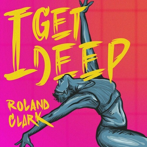 VA - Roland Clark - I Get Deep (2022) (MP3)
