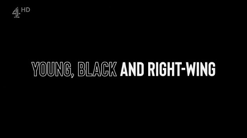 Channel 4 - Young, Black and Right Wing (2022)