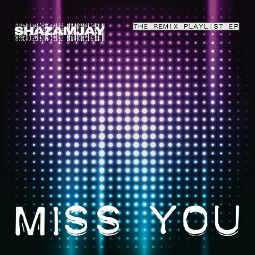 Shazam Jay - Miss You (The Remix Playlist EP) (2022)