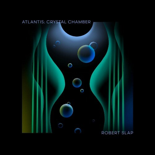 VA - Robert Slap - Atlantis: Crystal Chamber (2022) (MP3)