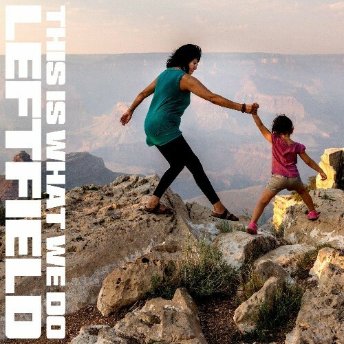 VA - Leftfield - This Is What We Do (2022) (MP3)