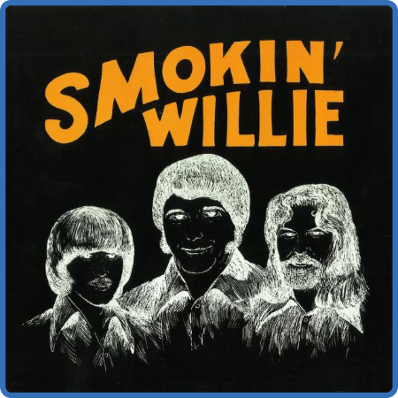 Smokin' Willie - Smokin' Willie (1972) [2006]