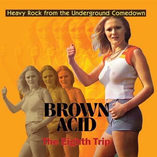 Brown Acid The Eighth Trip (Heavy Rock From The Underground Comedown) (2019) FLAC