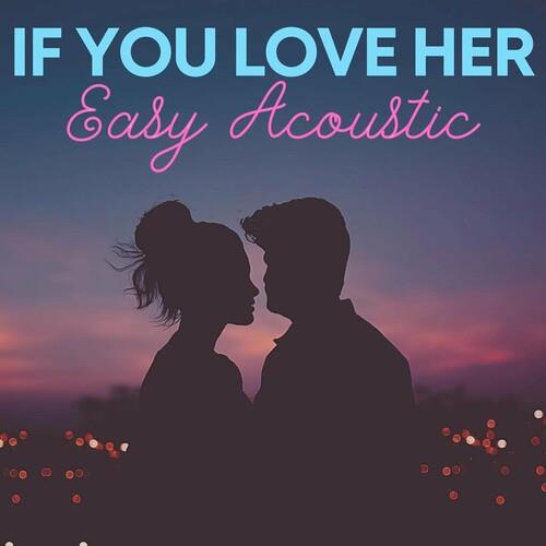 If You Love Her - Easy Acoustic (2022)