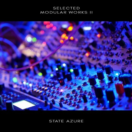 State Azure - Selected Modular Works II (2022)