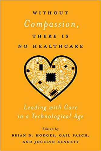 Without Compassion, There Is No Healthcare Leading with Care in a Technological Age
