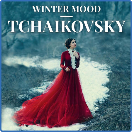 Various Artists - Winter Mood - Tchaikovsky (2022)