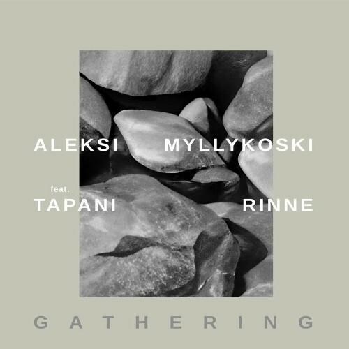 VA - Aleksi Myllykoski feat Tapani Rinne - Gathering (2022) (MP3)