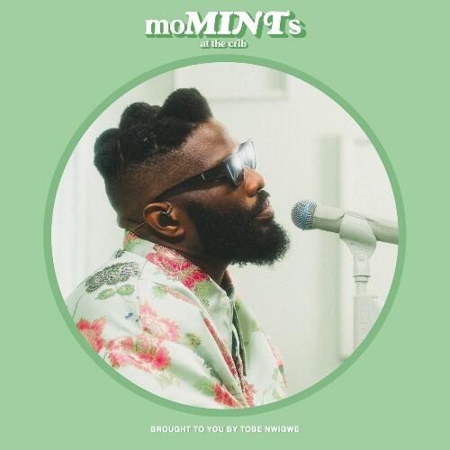 Tobe Nwigwe - moMINTs [At The Crib Version] (2022)