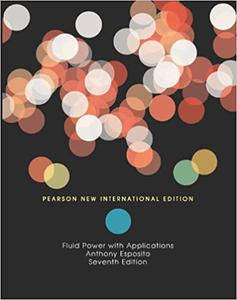 Fluid Power with Applications Pearson New International Edition