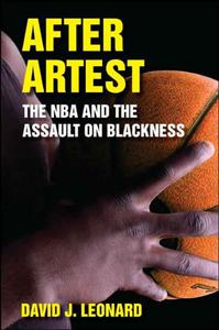 After Artest The NBA and the Assault on Blackness