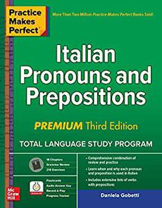 Practice Makes Perfect Italian Pronouns and Prepositions, Premium Third Edition