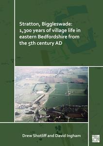 Stratton, Biggleswade  1,300 Years of Village Life in Eastern Bedfordshire From the 5th Century AD