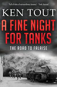 A Fine Night for Tanks The Road to Falaise
