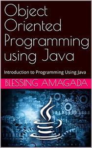 Object Oriented Programming using Java Introduction to Programming Using Java