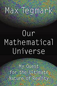 Our Mathematical Universe My Quest for the Ultimate Nature of Reality