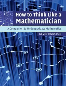 How to Think Like a Mathematician A Companion to Undergraduate Mathematics