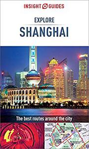 Insight Guides Explore Shanghai (Travel Guide with Free eBook) (Insight Explore Guides)
