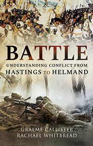 Battle Understanding Conflict from Hastings to Helmand